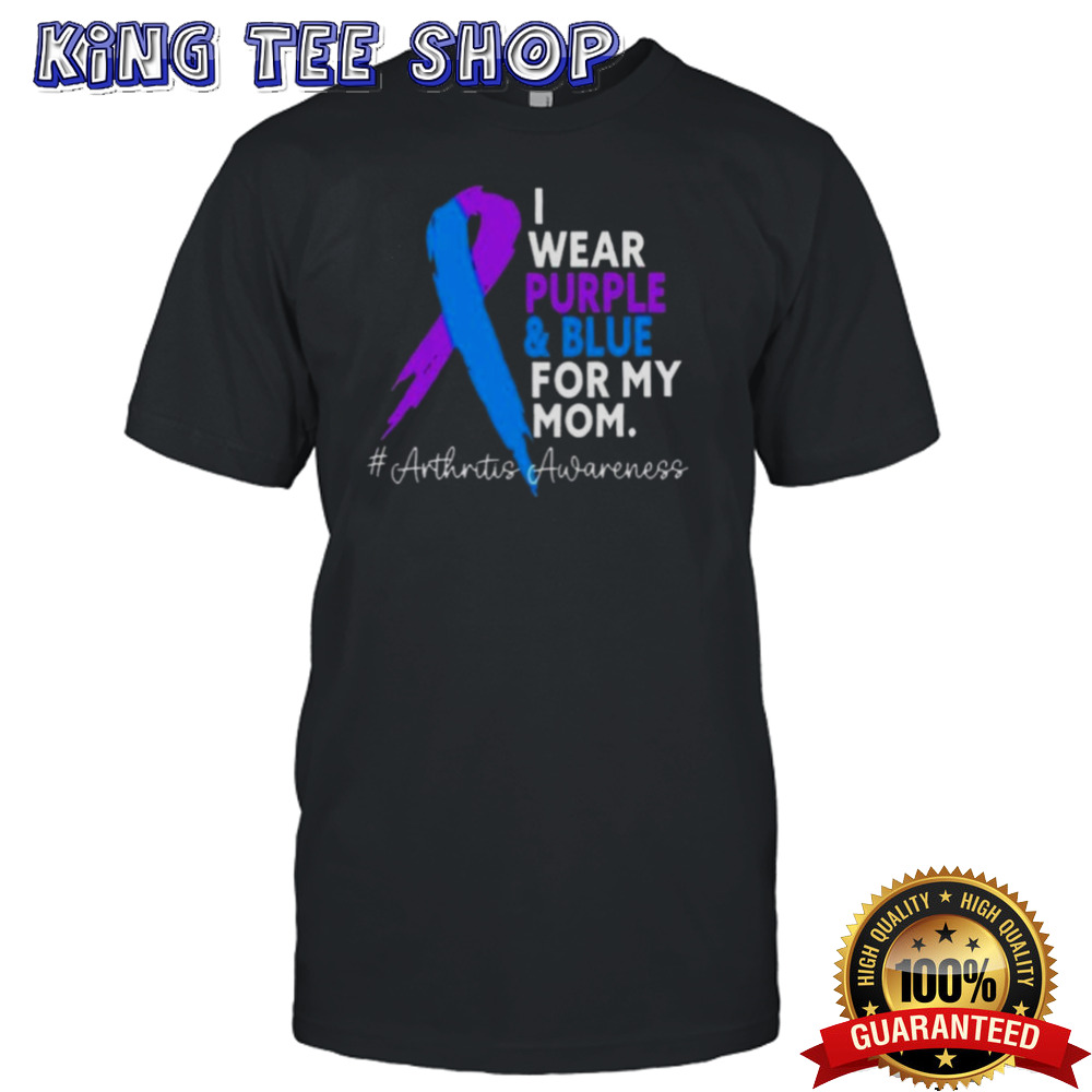 I Wear Purple And Blue For My Mom Arthritis Awareness Shirt