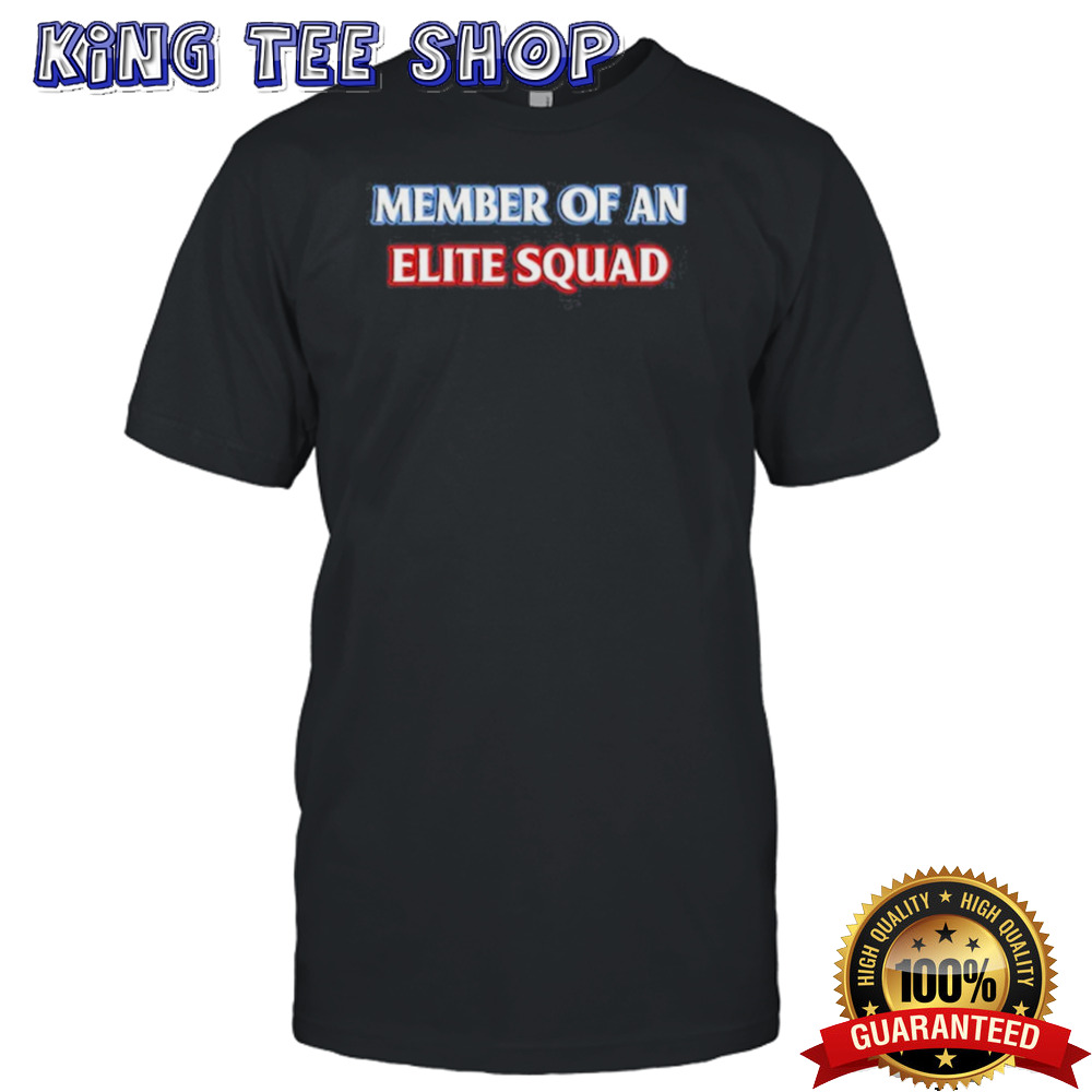 Member Of An Elite Squad Shirt