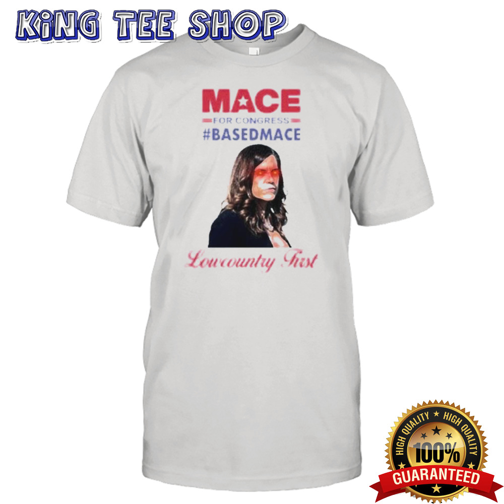 Nancy Mace For Congress Based Mace Shirt