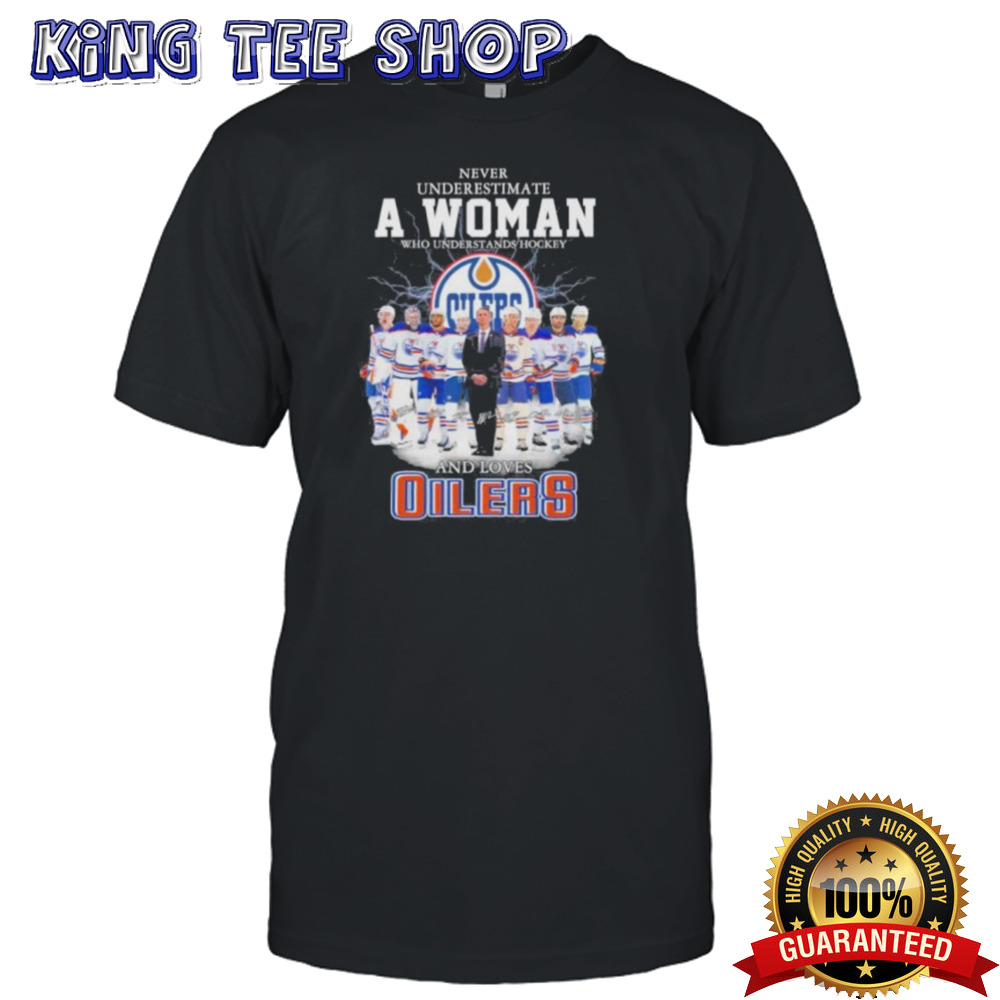 Never Underestimate A Woman Who Understands Hockey And Loves Florida Edmonton Oilers Stanley Cup Final Signatures Shirt