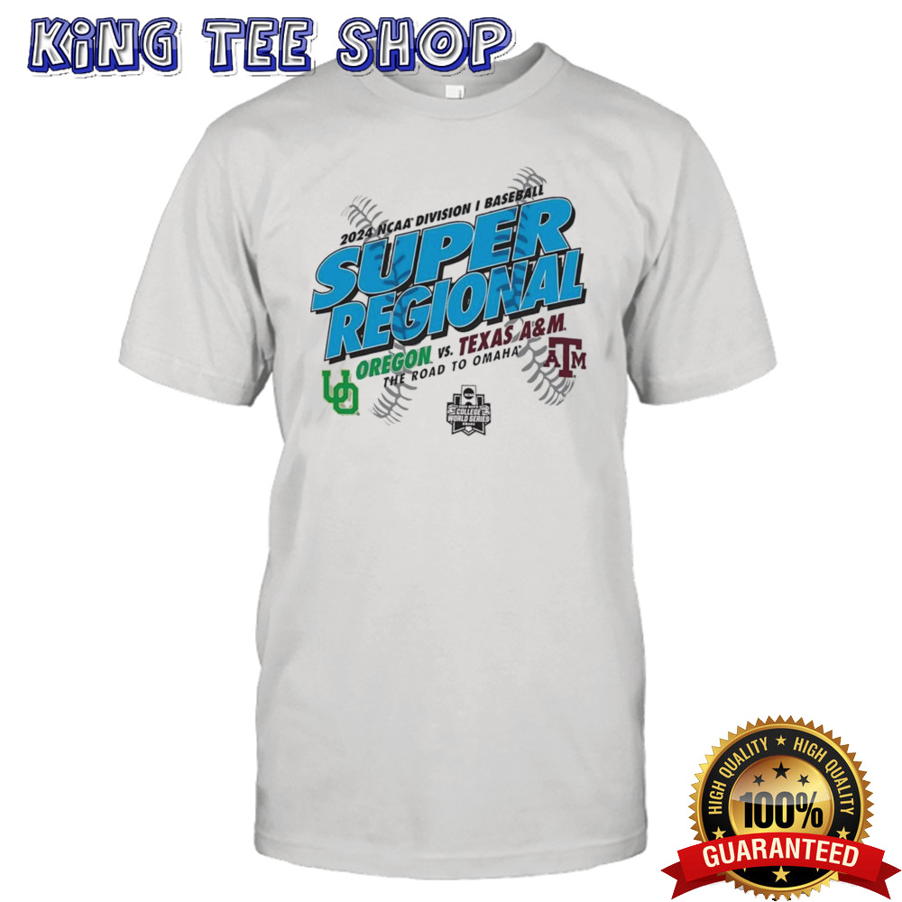 Oregon vs Texas A&M 2024 NCAA Division I Baseball Super Regional shirt