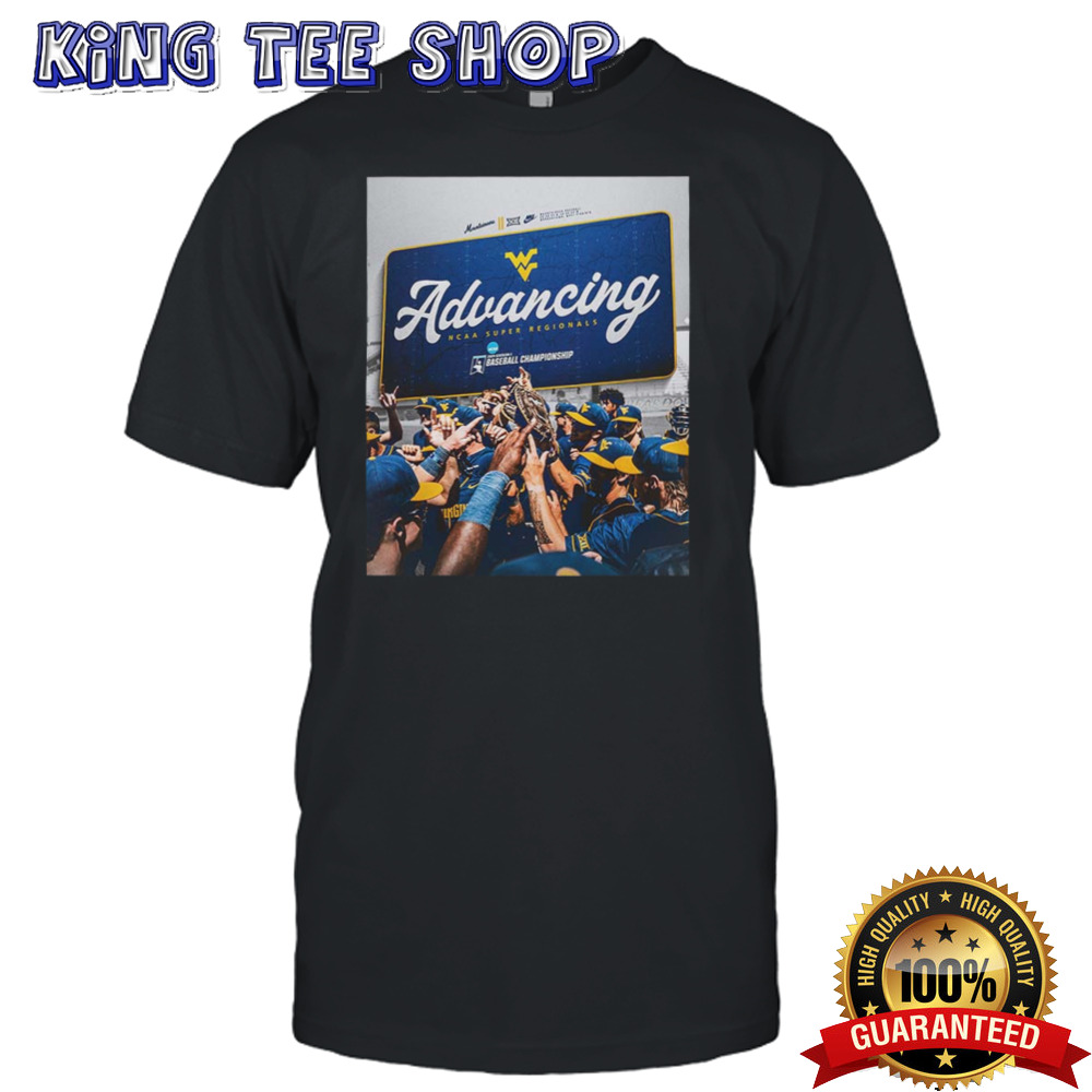 West Virginia Mountaineers Baseball Wins The NCAA Tucson Regional And Advances To Super Regionals 2024 shirt