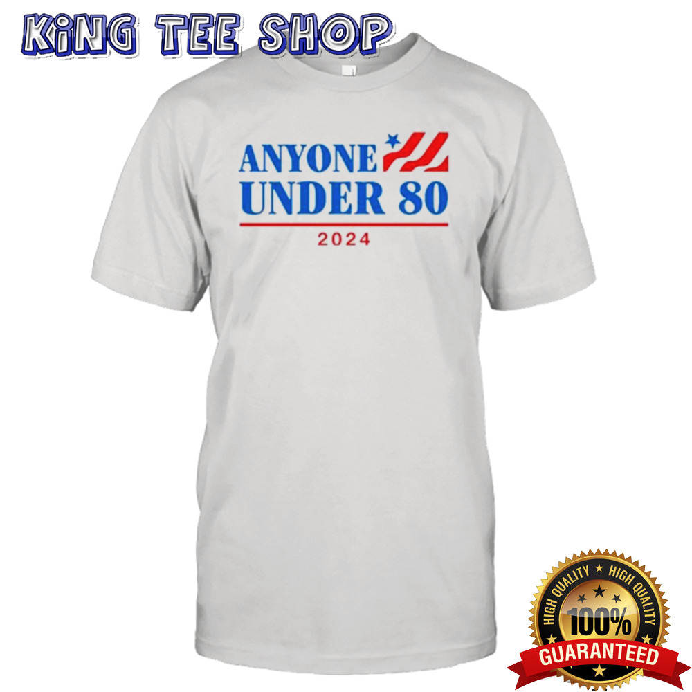 Anyone Under 80 Shirt