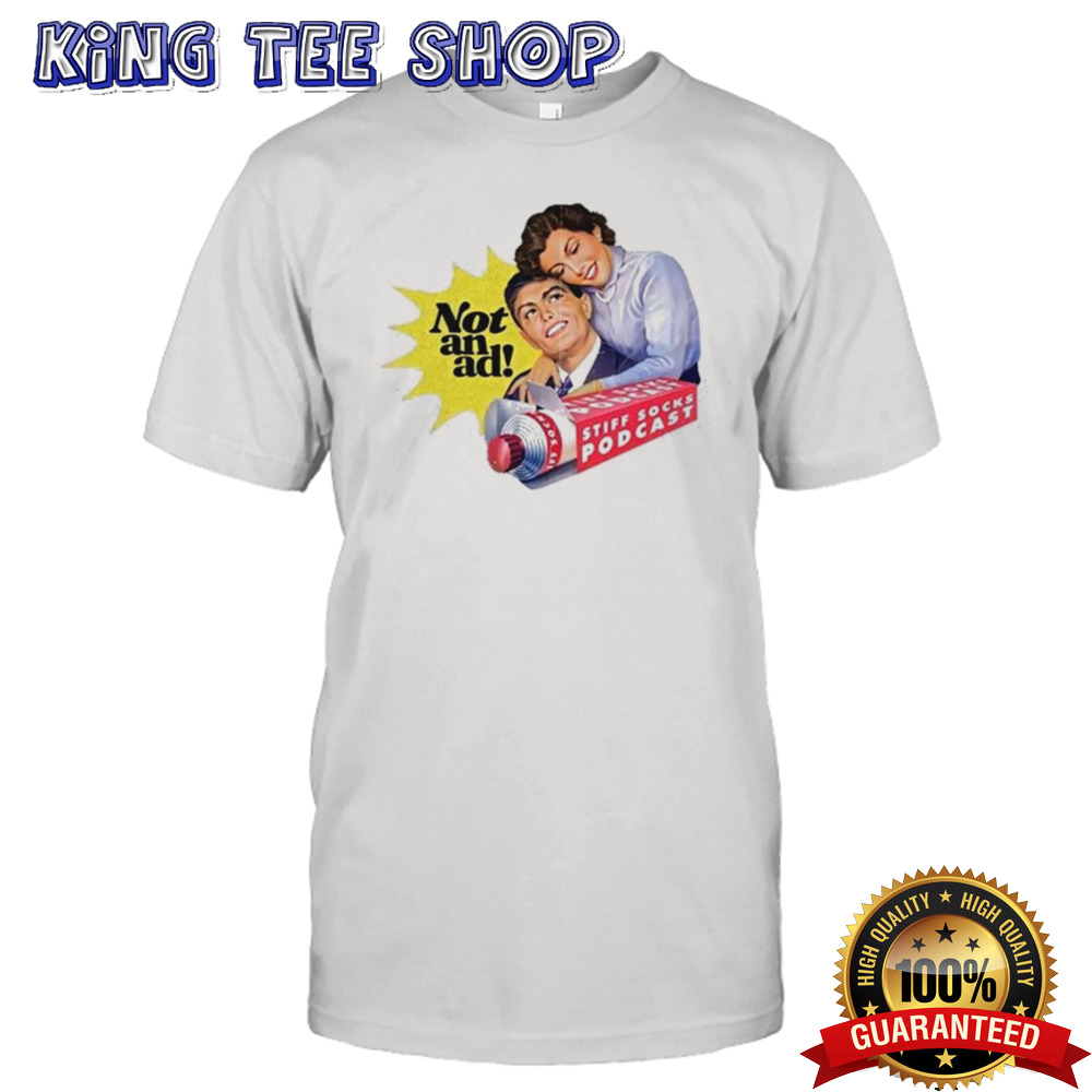 Stiff Socks Podcast Not An Ad T-Shirt
