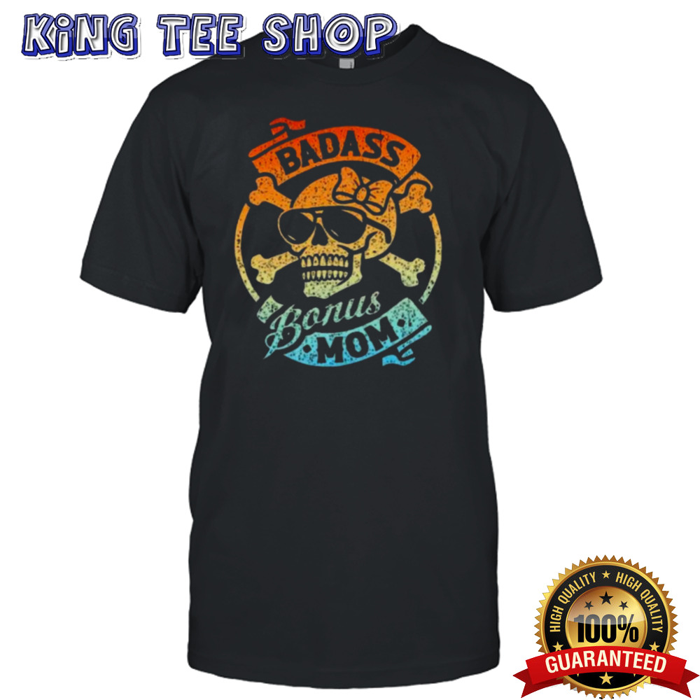 Badass Bonus Mom Stepmom Stepmother MotherS Day Shirt