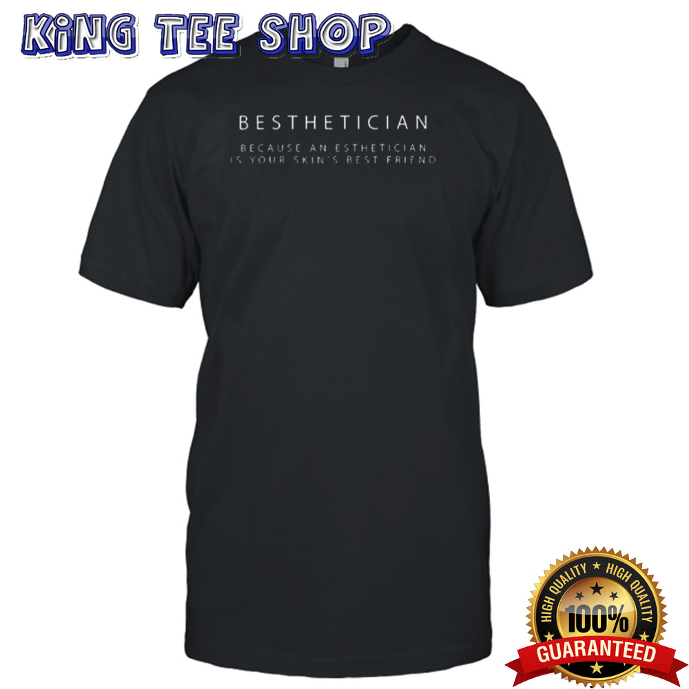 Besthetician Best Friend Esthetician Skin Esthetician Shirt