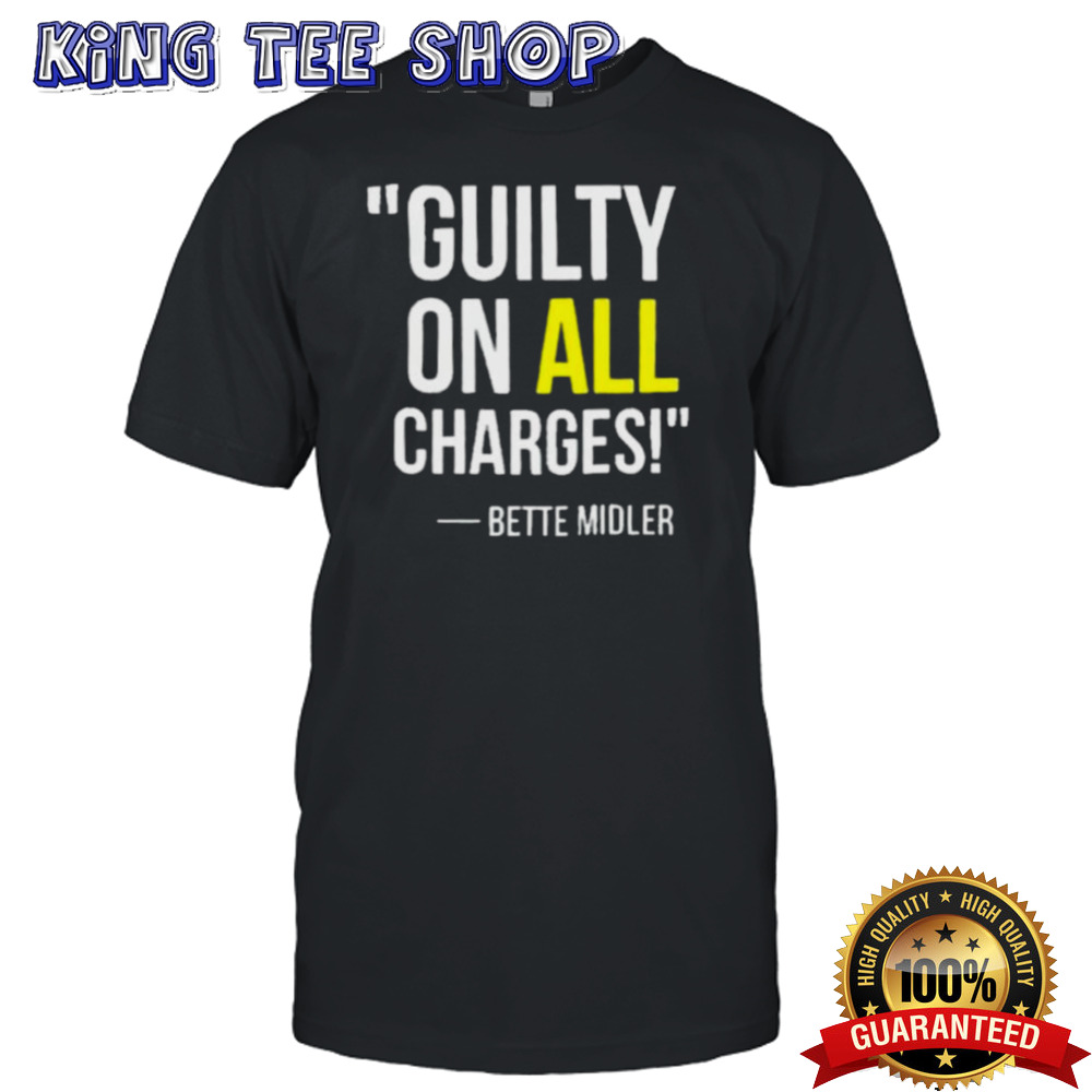 Bette Midler Guilty On All Charges Shirt
