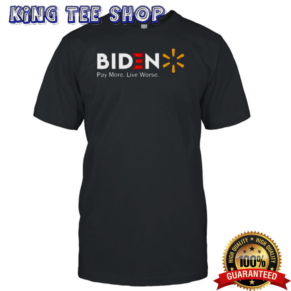 Bidenpay More. Live Worse Shirt