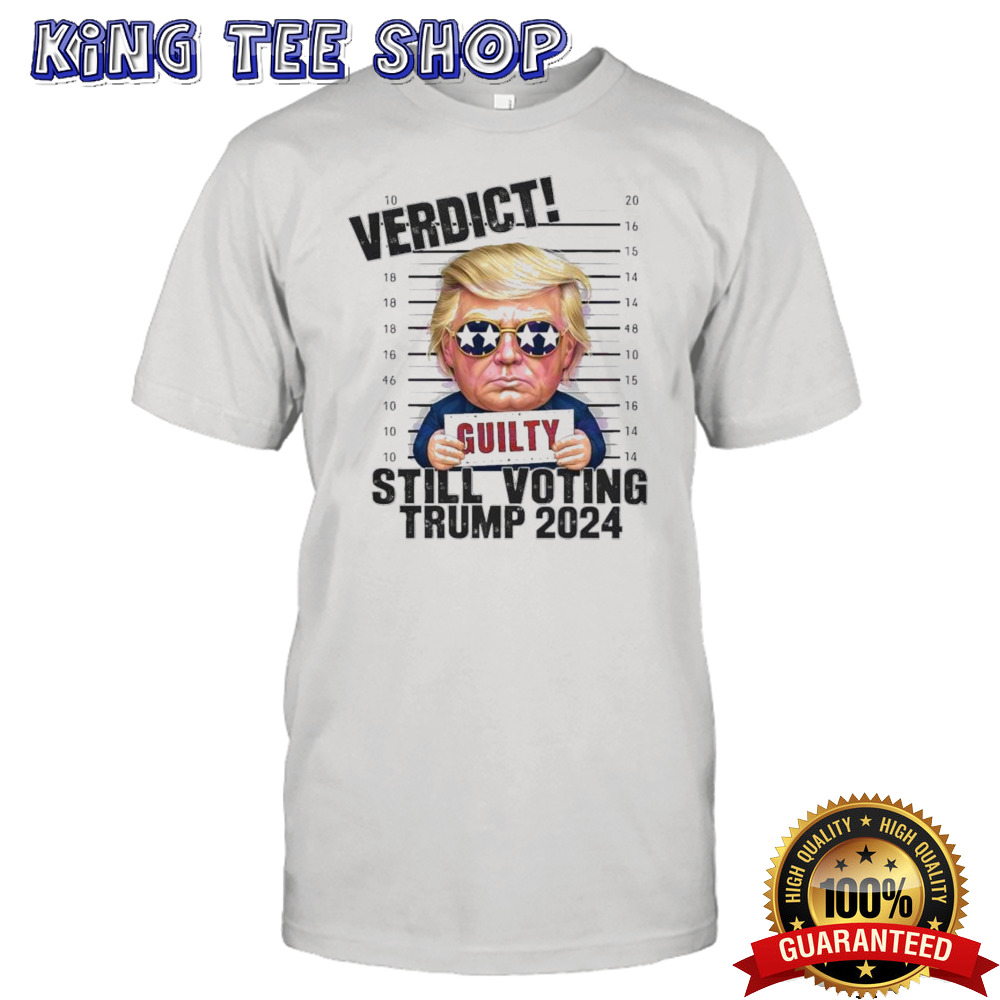 Meme Verdict Still Voting Trump 2024 T-shirt