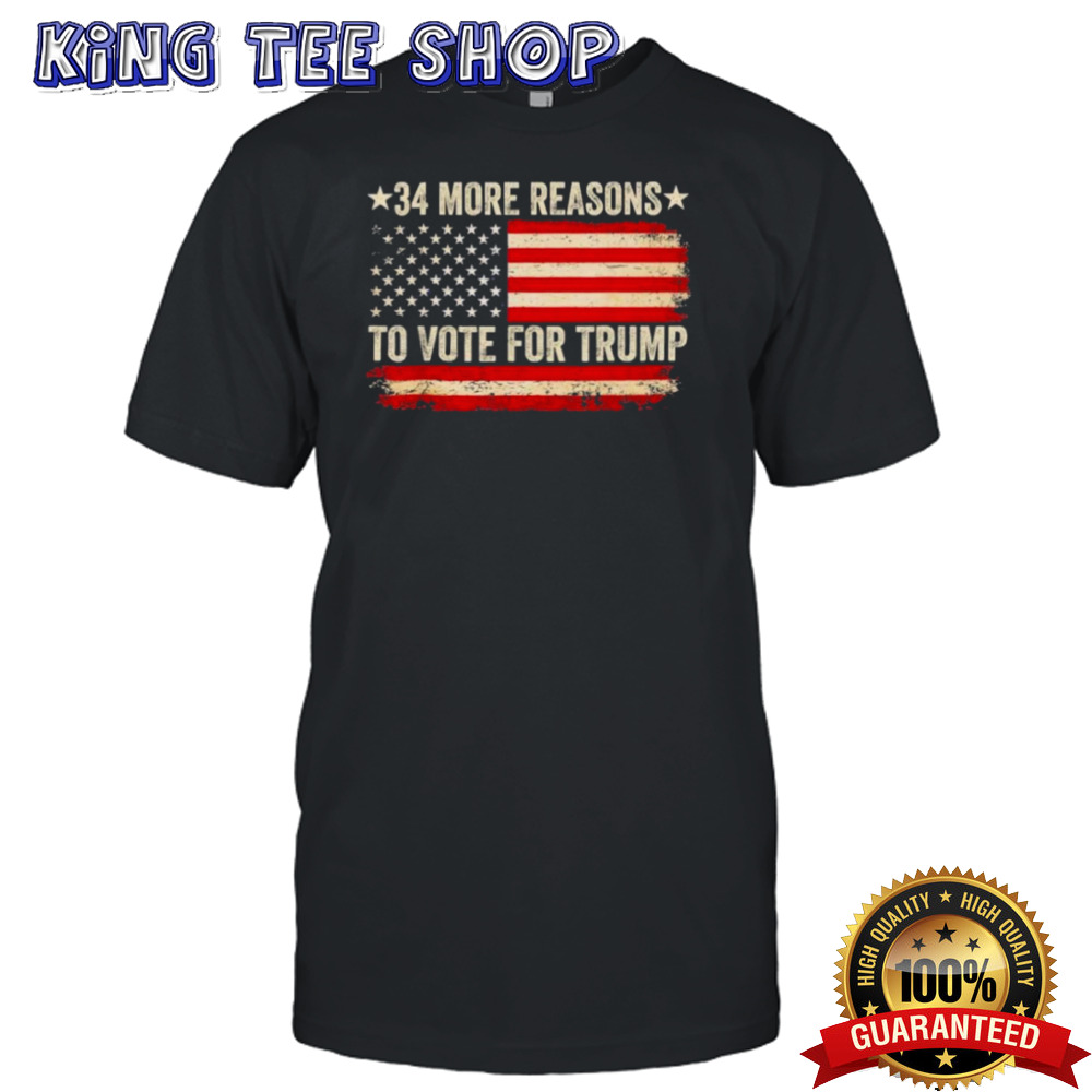 34 More Reasons To Vote For Trump 2024 T-Shirt