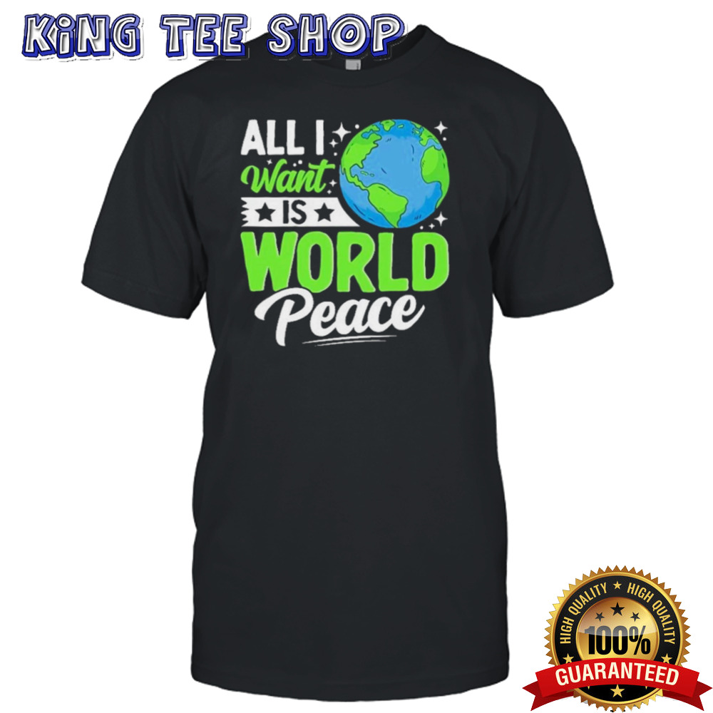 All I Want Is World Peace Graphic shirt