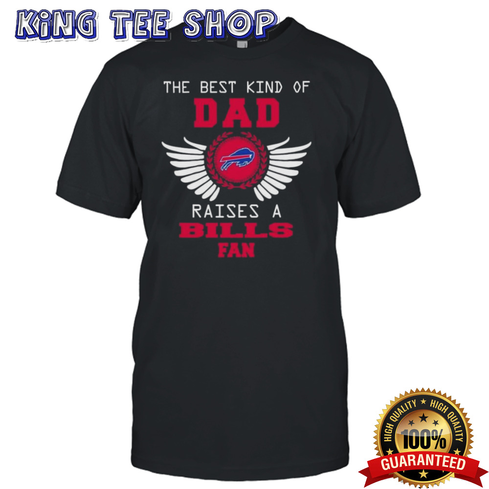 The Best Kind Of Dad Raises A Buffalo Bills Fan Wings T-shirt