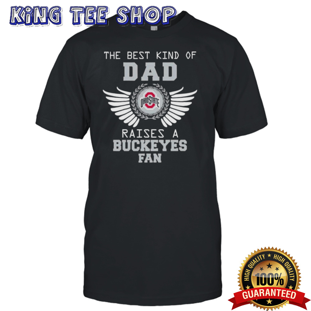 The Best Kind Of Dad Raises A Ohio State Buckeyes Fan Wings T-shirt