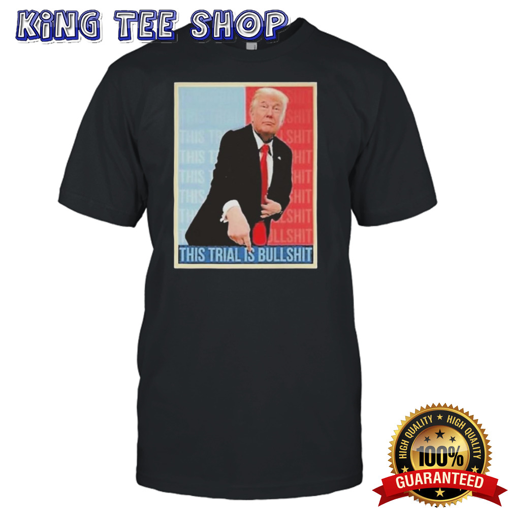 Trump This Trial Is BullShit 2024 T-shirt