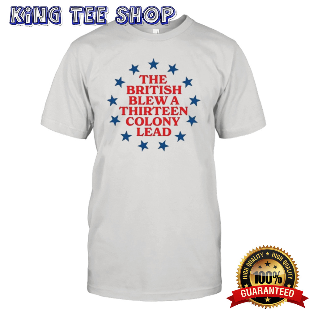 The British Blew A 13 Colony Lead shirt