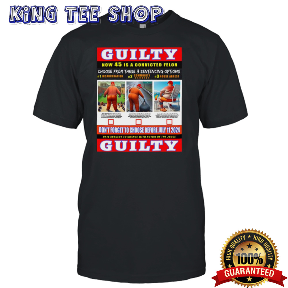 Trump Convicted Felon Help Choose 45s Sentencing July 11th shirt