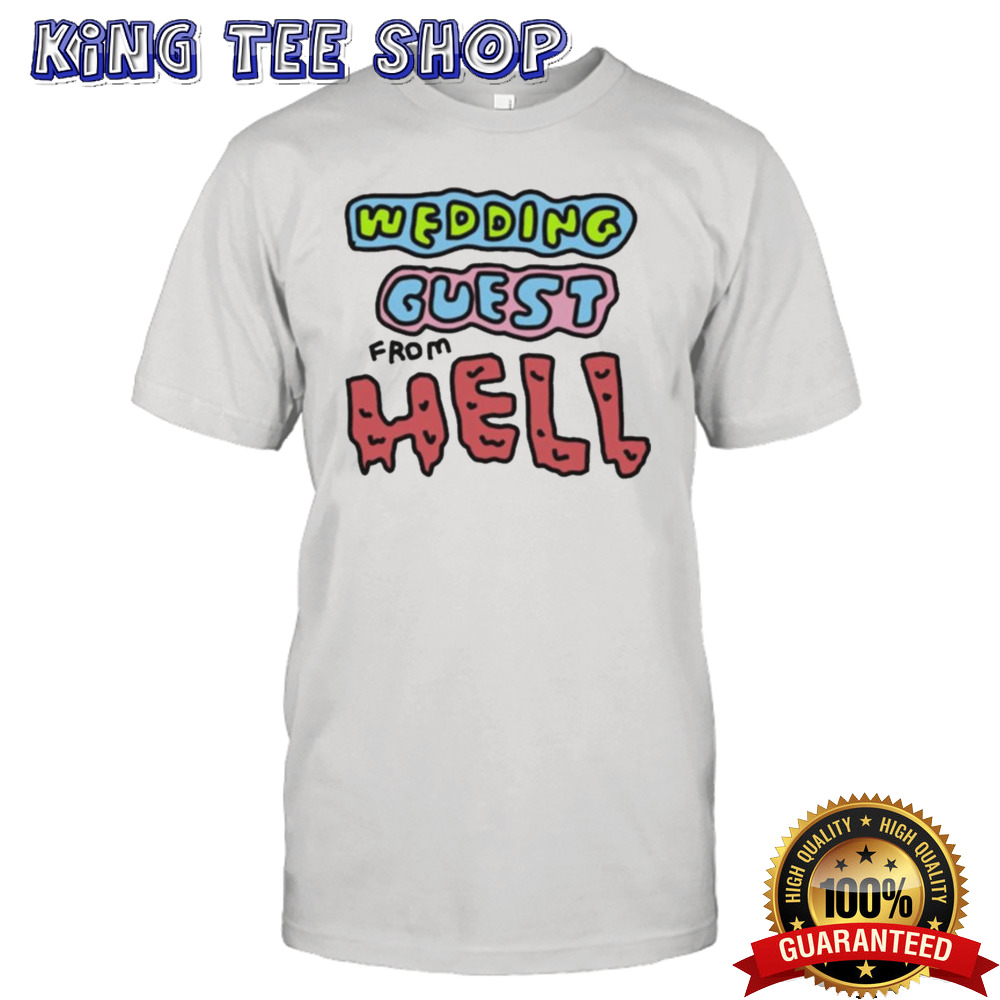 Wedding Guest From Hell T-shirt
