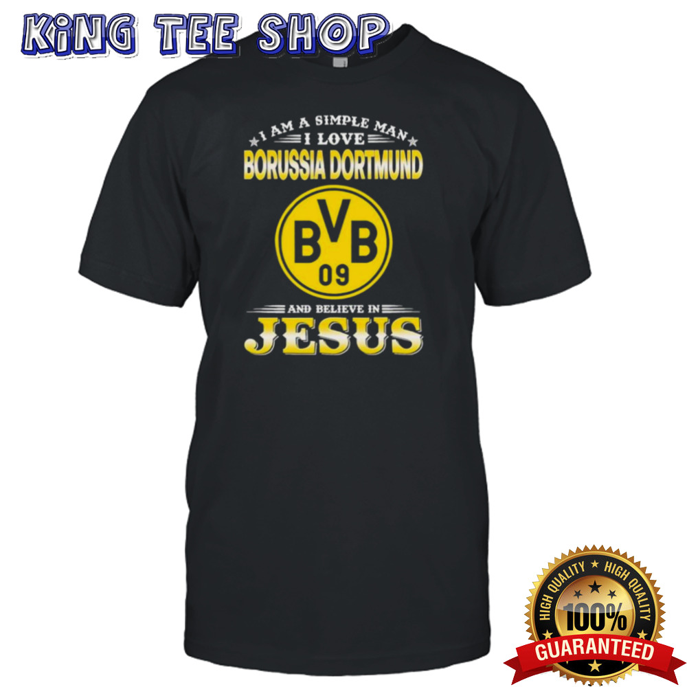 I Am A Simple Woman I Love Borussia Dortmund And Believe In Jesus Shirt