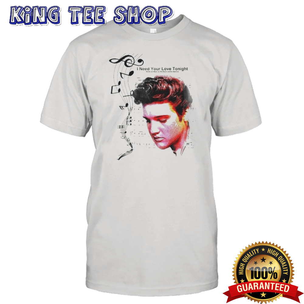 Elvis Presley I Need Your Love Tonight Fight Song shirt