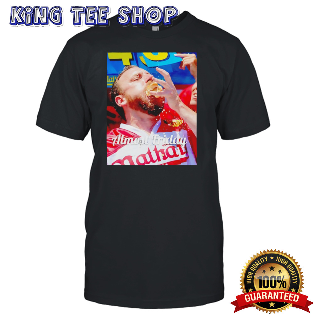 Joey Chestnut almost friday shirt