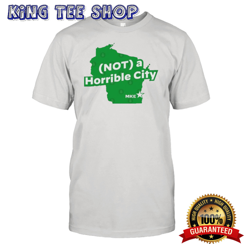 Mike Not A Horrible City Milwaukee T-Shirt