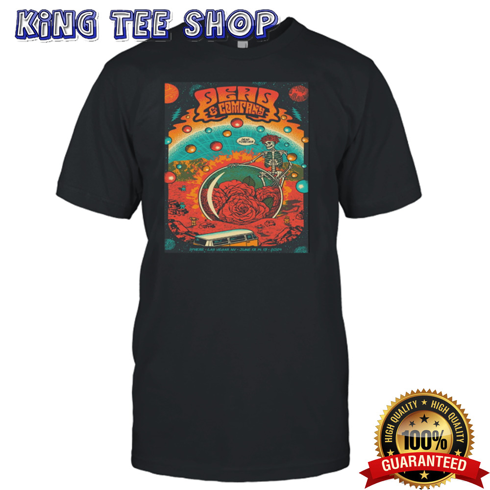 The Dead And Company Dead Forever Weekend 5 Poster At Sphere Las Vegas NV June 13 14 15 2024 T-Shirt
