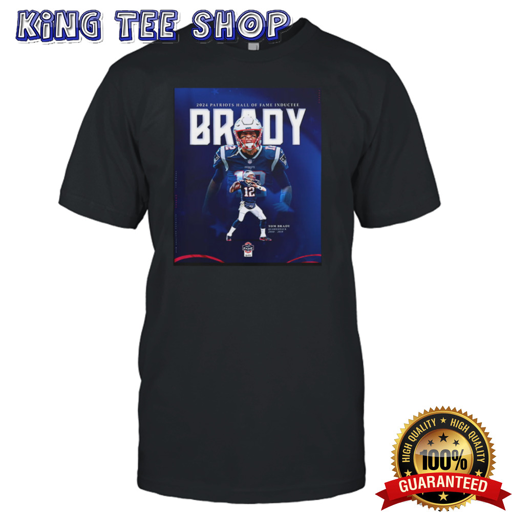 The Hall Of Fame The Greatest Of All Time 2024 New England Patriots Hall Of Fame Inductee Tom Brady T-Shirt