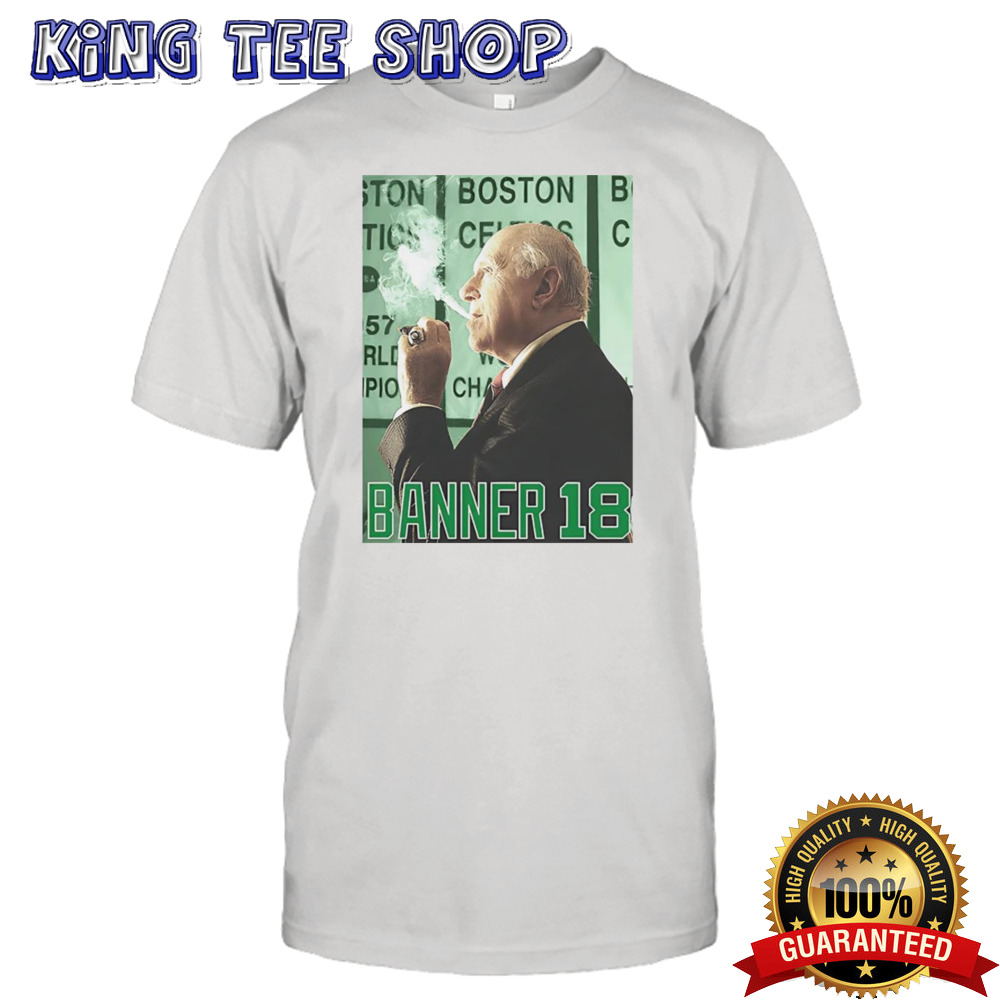 Red Auerbach Boston Celtics banner 18 shirt