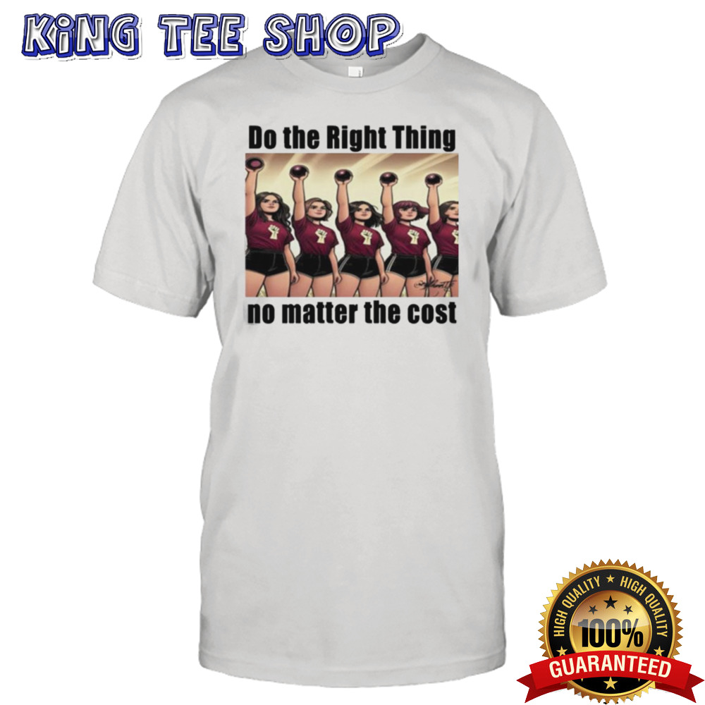 Do The Right Thing No Matter The Cost Shirt