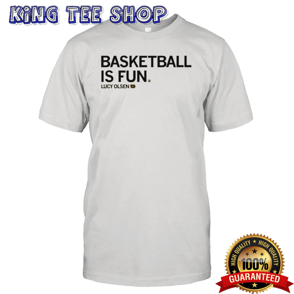 Lucy Olsen Basketball Is Fun shirt