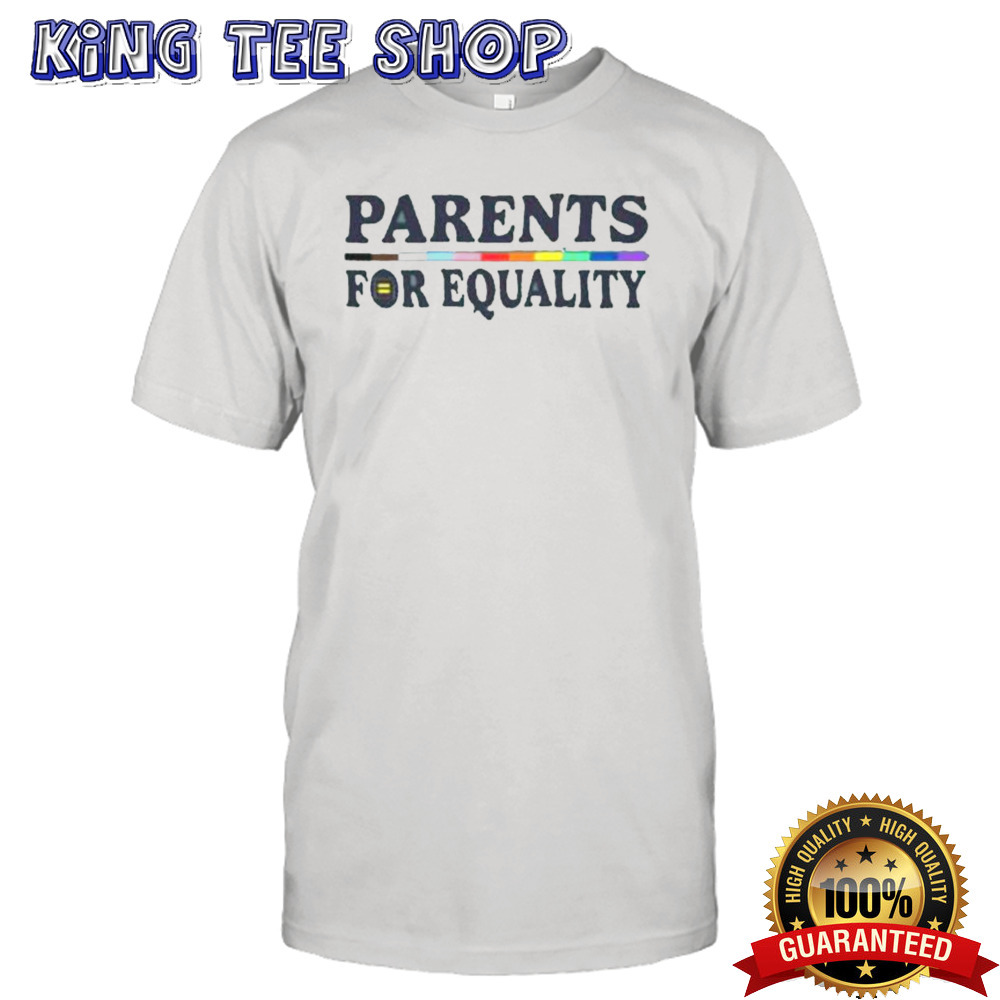 Parents For Equality Shirt
