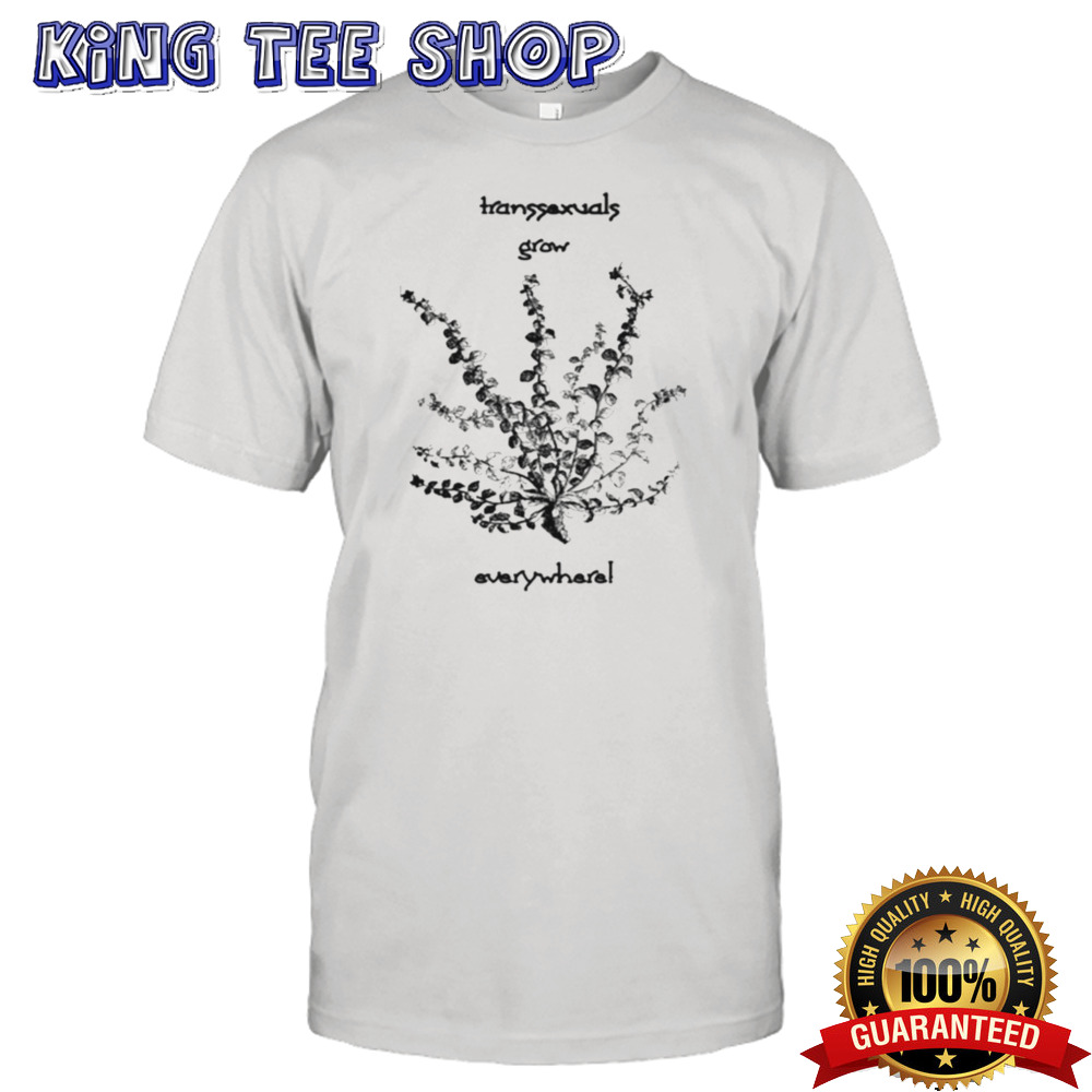 Silas Denver Transsexuals Grow Everywhere Shirt