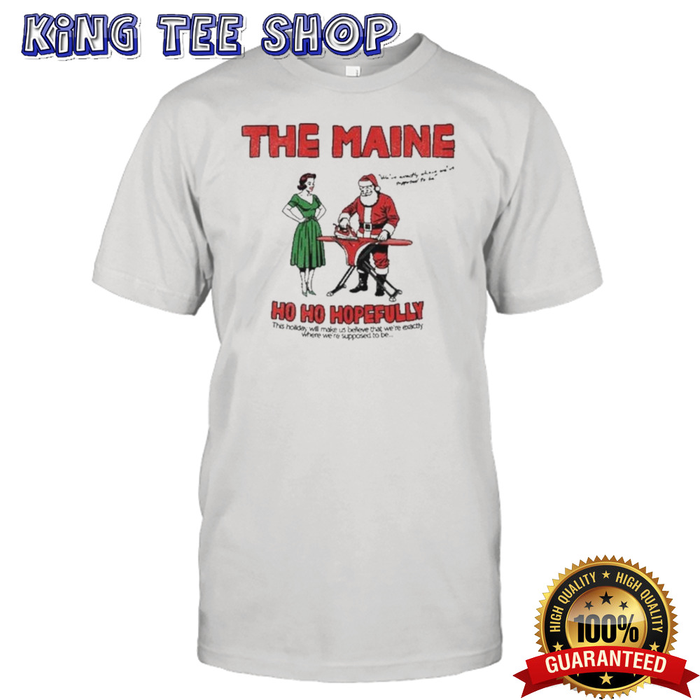 The Maine Ho Ho Hopefully Shirt
