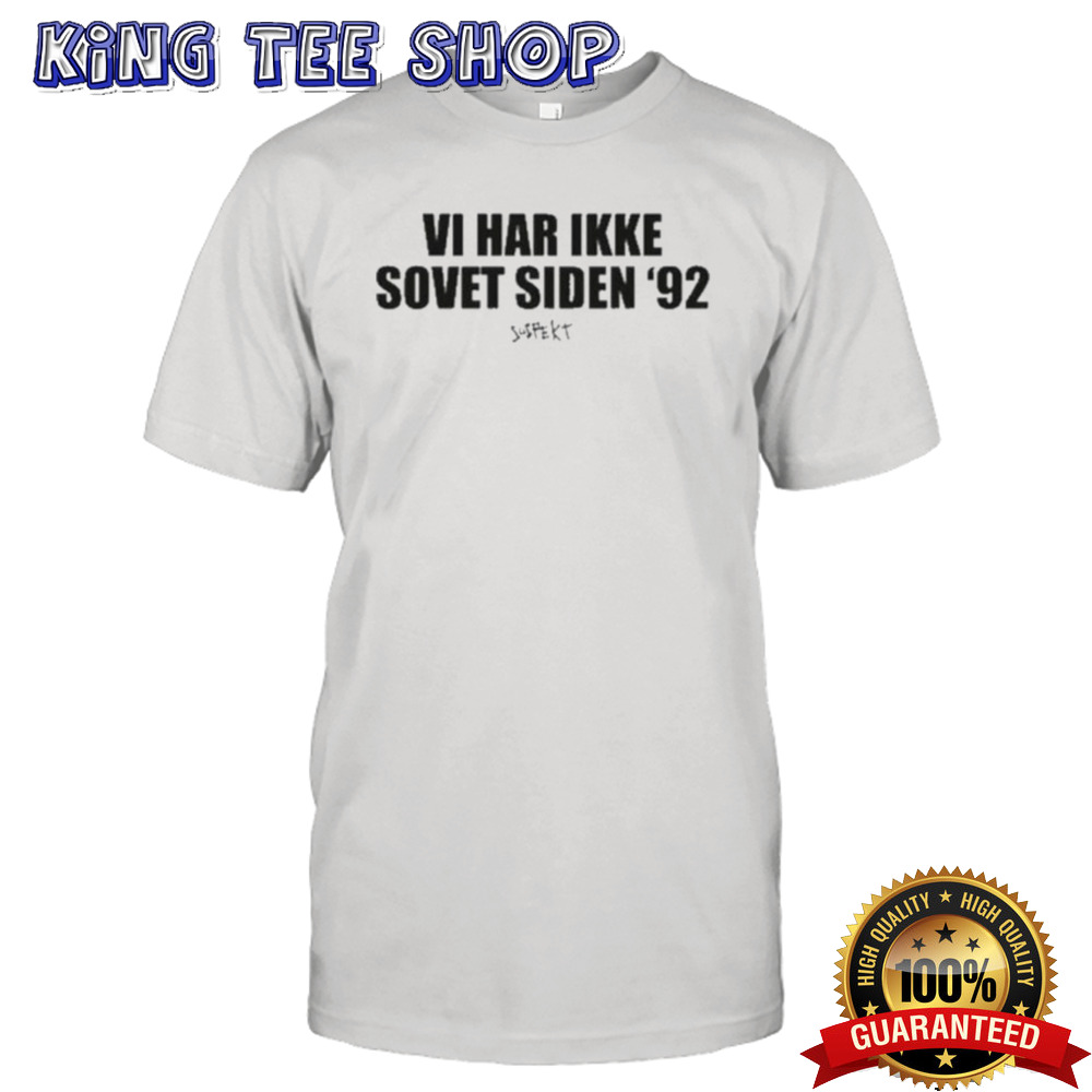 Vi Har Ikke Sovet Siden 92 Shirt