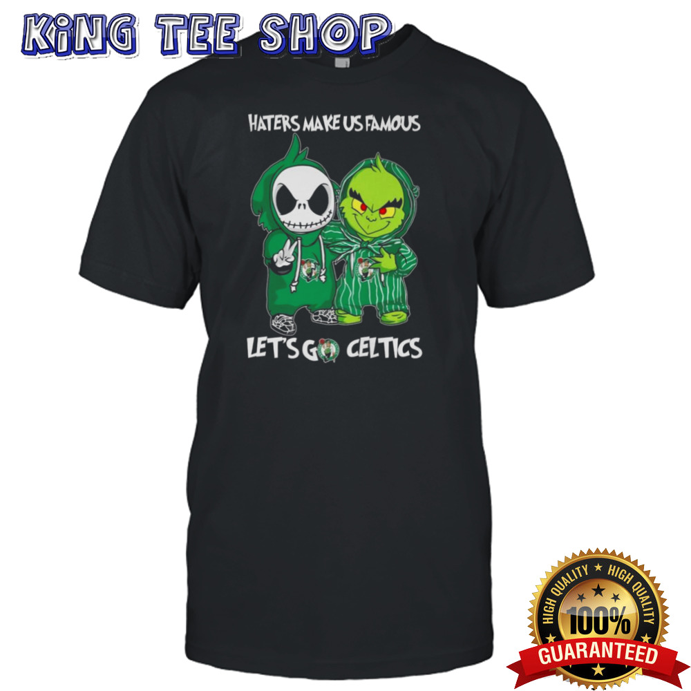Baby Jack Skellington And Grinch Boston Celtics Haters Make Us Famous Let’s Go Celtics Shirt