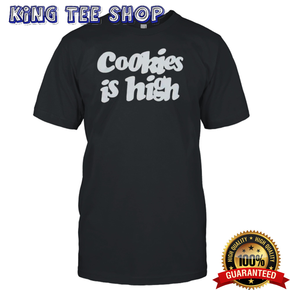 Cookies Is High Shirt