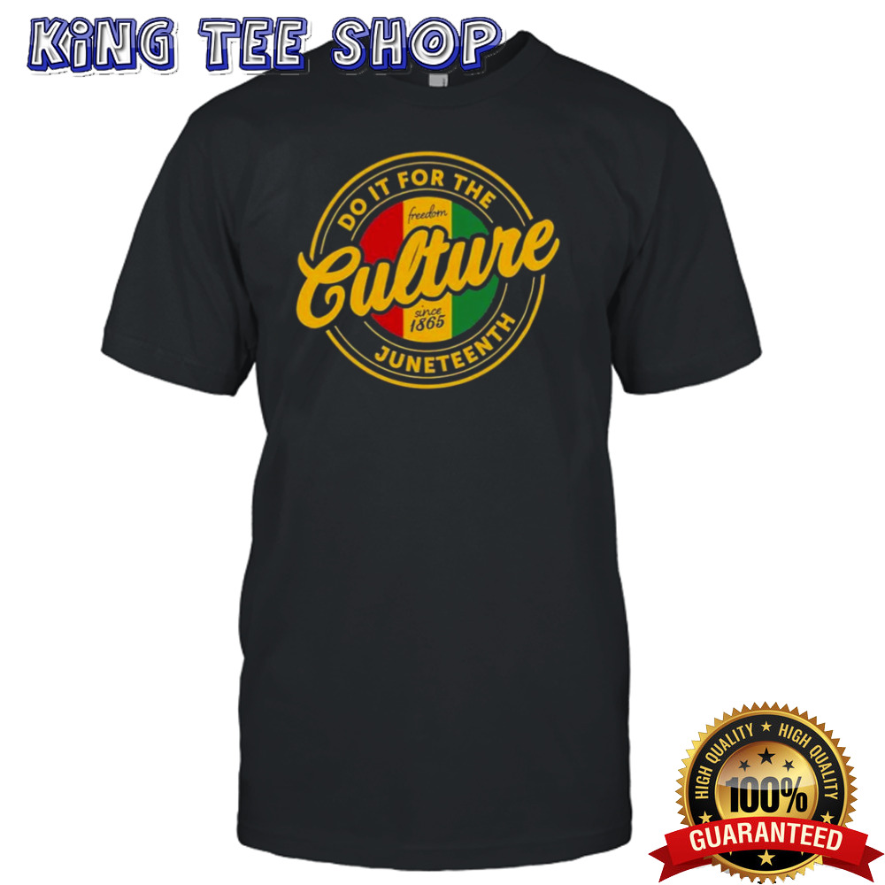 Do It For The Juneteenth Freedom day 2024 Shirt