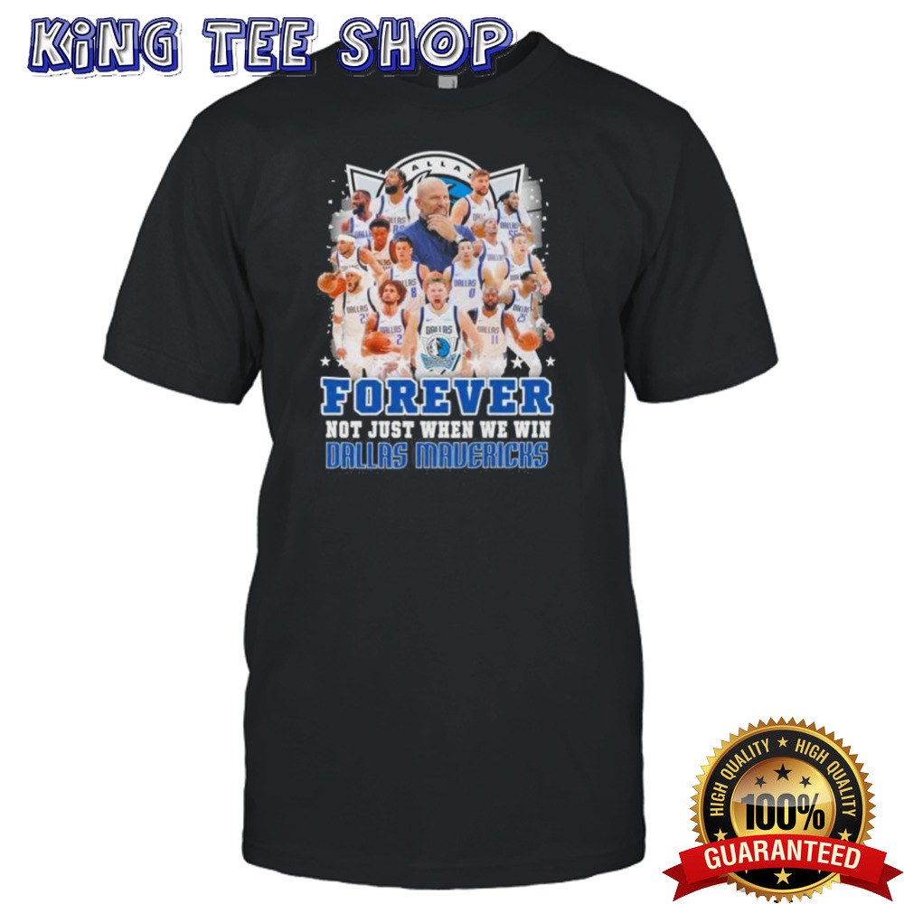 Forever Not Just When We Win Dallas Mavericks Team 2024 Shirt
