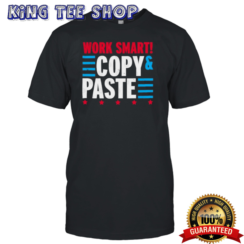 Work Smart Vote Copy And Paste shirt