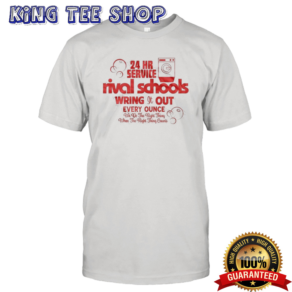 24 Rr Service Rival Schools Wring It Out Every Ounce T-shirt