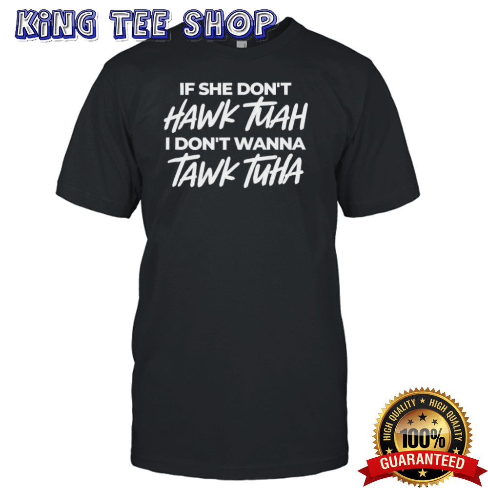 If She Dont Hawk Tuah shirt