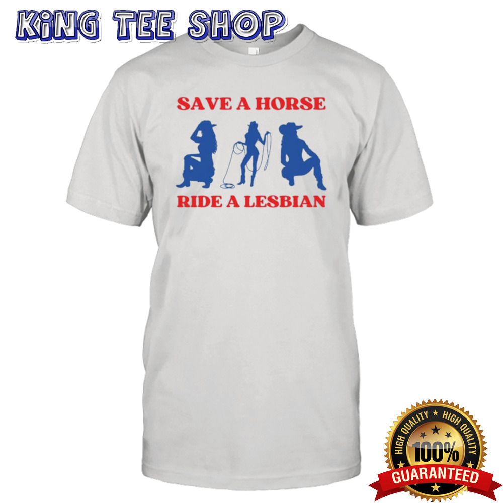 Save A Horse Ride A Lesbian Cowgirl T-shirt