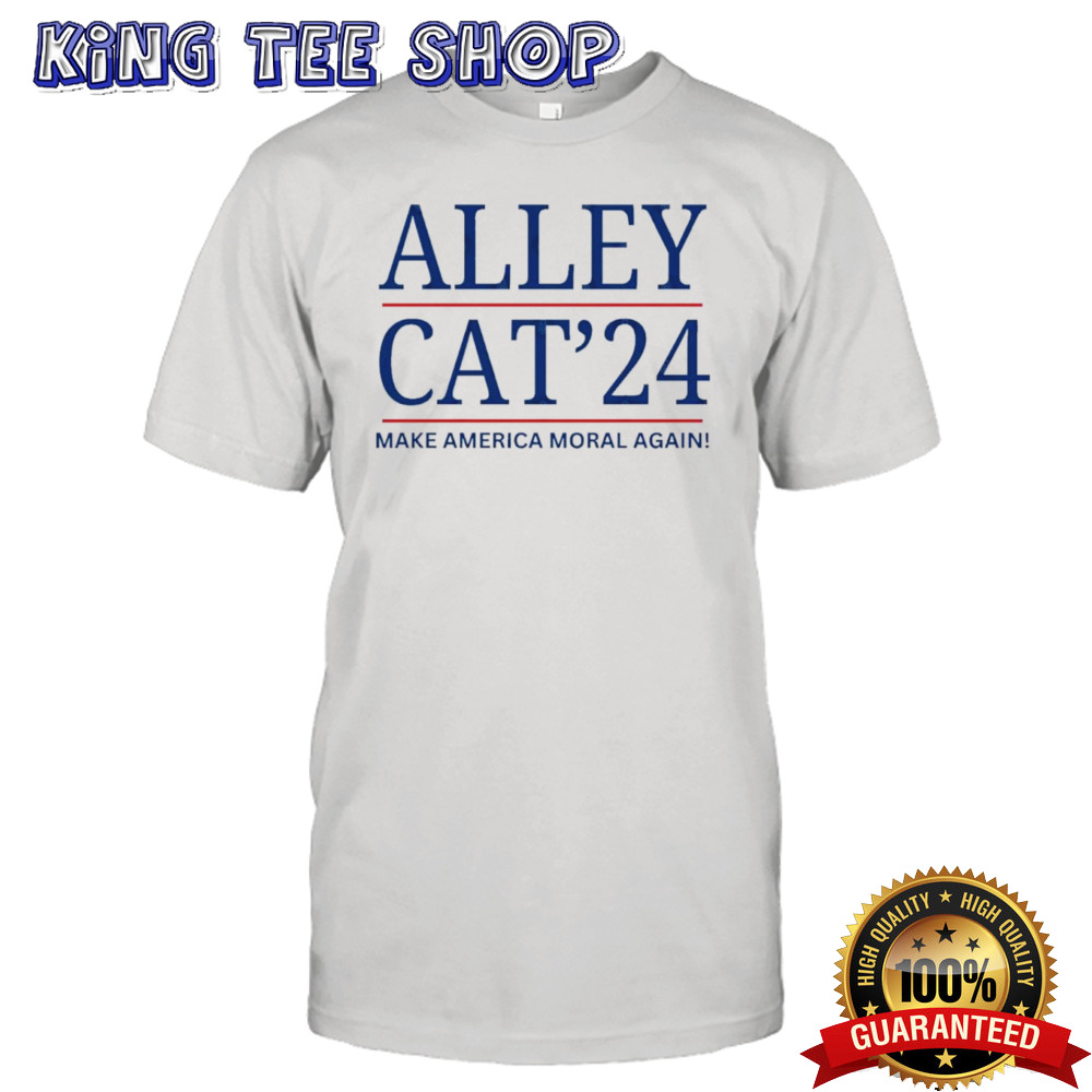 Make america Moral Again Alley Cat 2024 T shirt