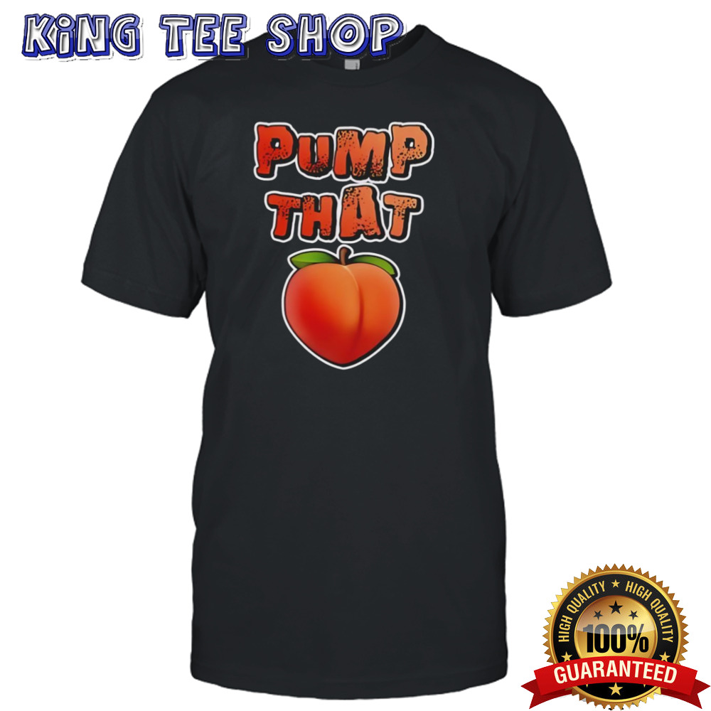 Pump that peach shirt