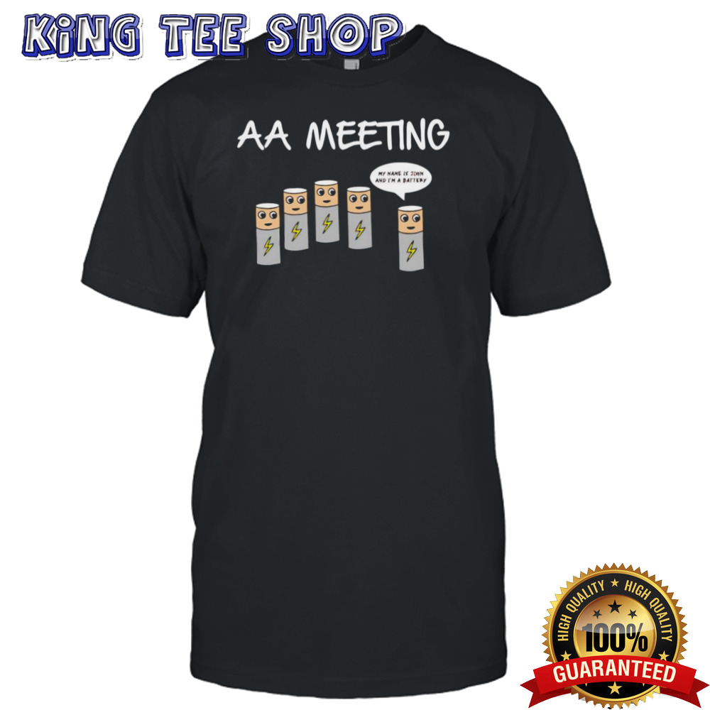 Aa meeting my name is john and I’m a battery shirt