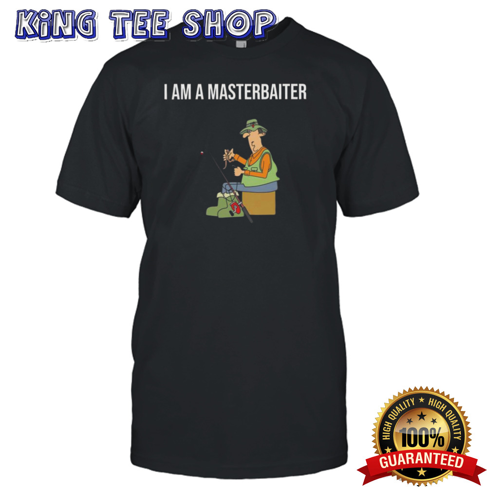 I Am a Masterbaiter T-shirt