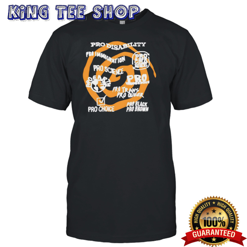 Pro disability pro immigration pro science pro indigenous shirt