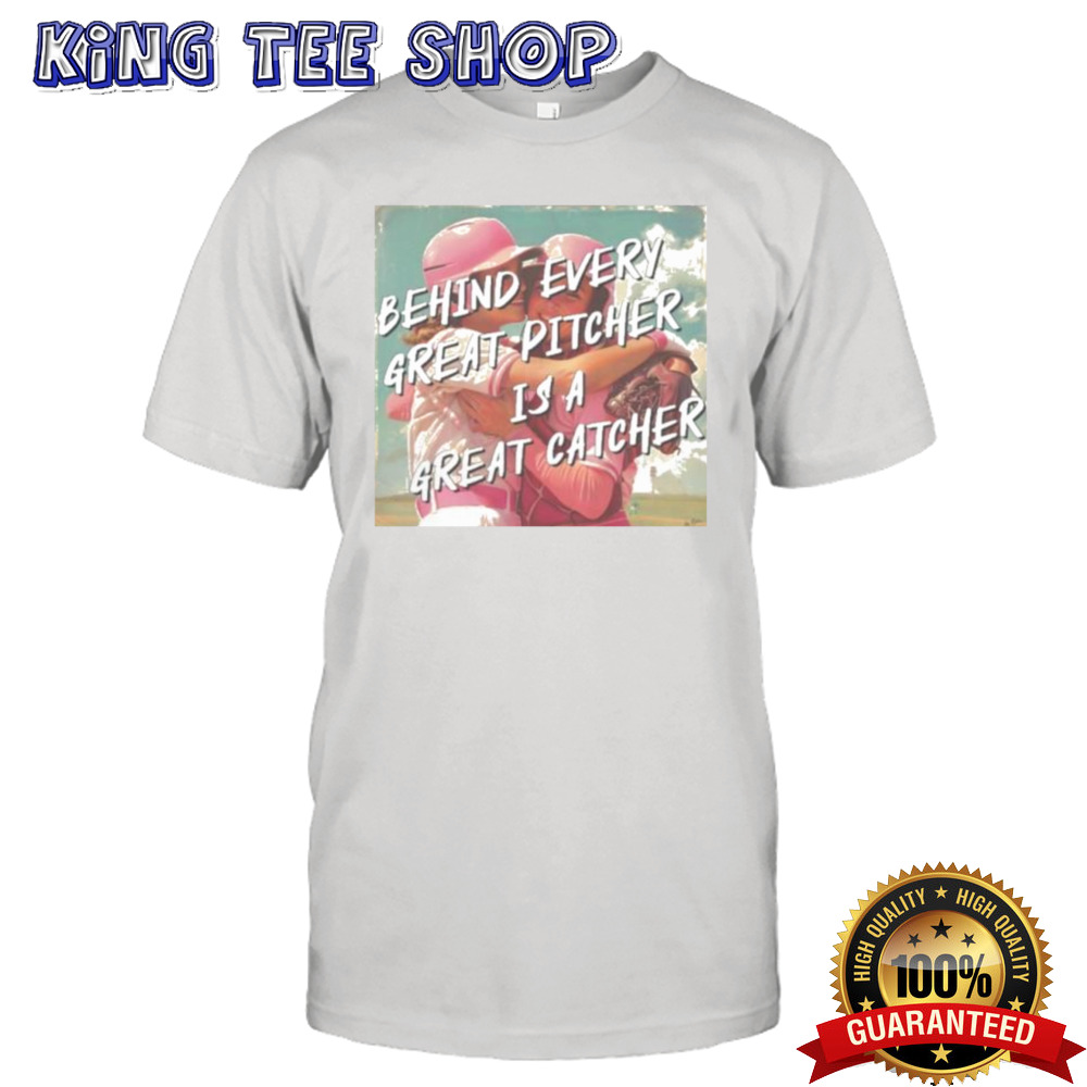 Softball Behind Every Great Pitcher Is A Great Catcher Shirt