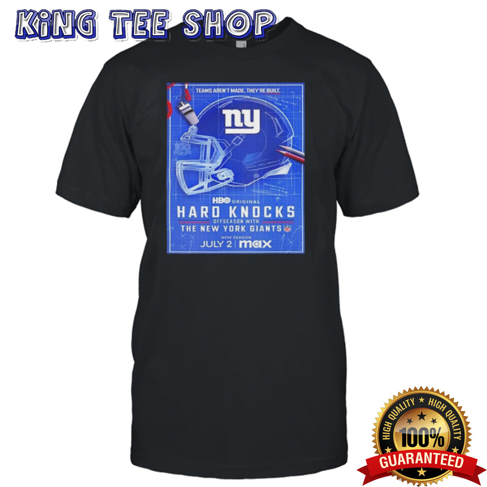Hard Knocks Offseason With New York Giants Premieres On Stream On Max Team Aren’t Made They’re Built T-shirt