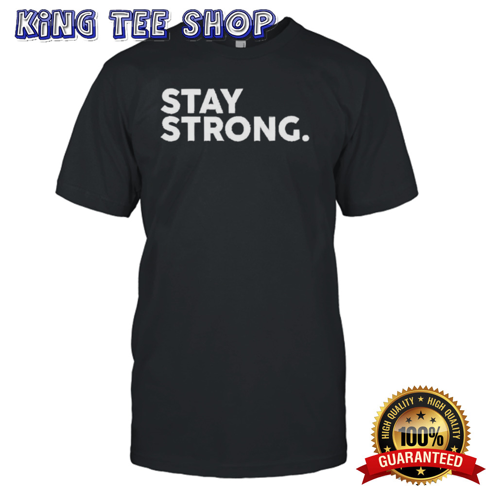 Stay Strong shirt